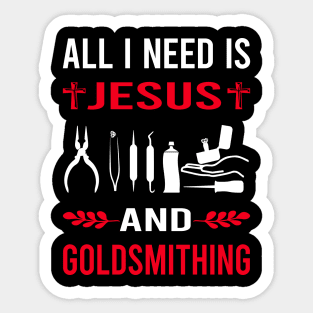 I Need Jesus And Goldsmithing Goldsmith Sticker